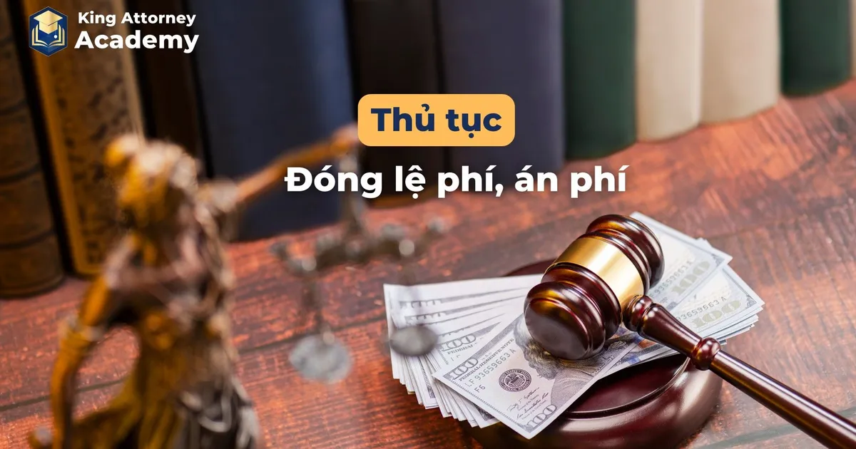 THỦ TỤC ĐÓNG LỆ PHÍ, ÁN PHÍ