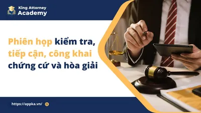 Phiên họp kiểm tra việc tiếp cận, công khai chứng cứ và hòa giải