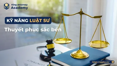 KỸ NĂNG THUYẾT PHỤC SẮC BÉN CỦA LUẬT SƯ