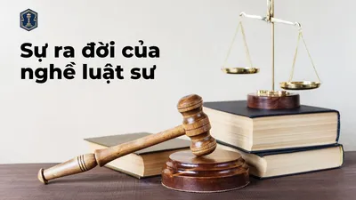 Sự ra đời của nghề Luật sư